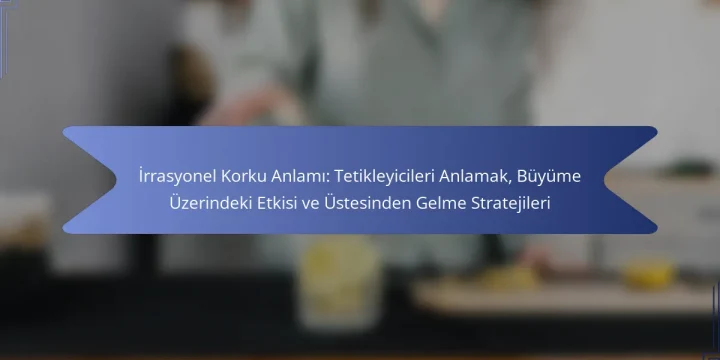 İrrasyonel Korku Anlamı: Tetikleyicileri Anlamak, Büyüme Üzerindeki Etkisi ve Üstesinden Gelme Stratejileri