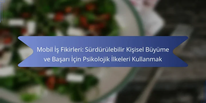 Mobil İş Fikirleri: Sürdürülebilir Kişisel Büyüme ve Başarı İçin Psikolojik İlkeleri Kullanmak