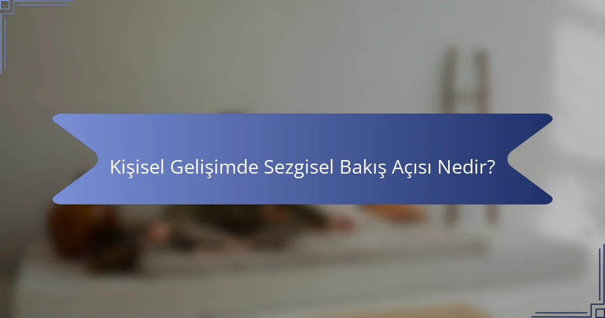 Kişisel Gelişimde Sezgisel Bakış Açısı Nedir?