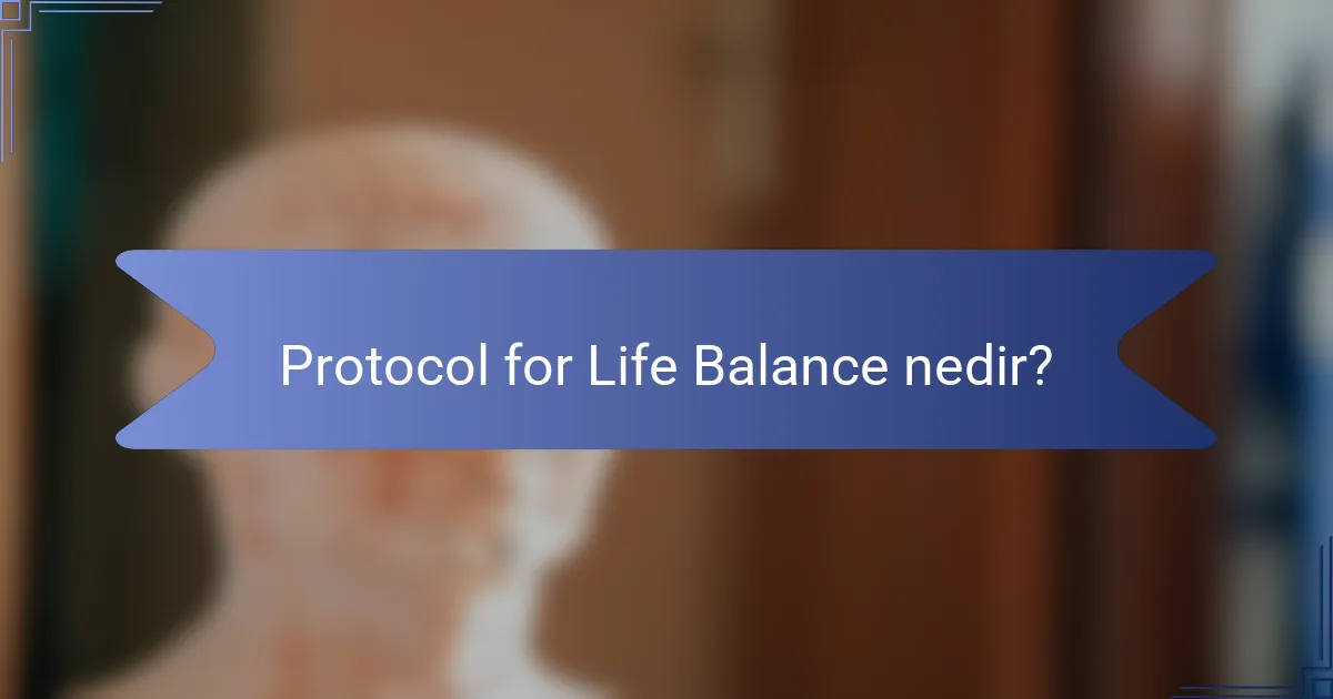 Protocol for Life Balance nedir?