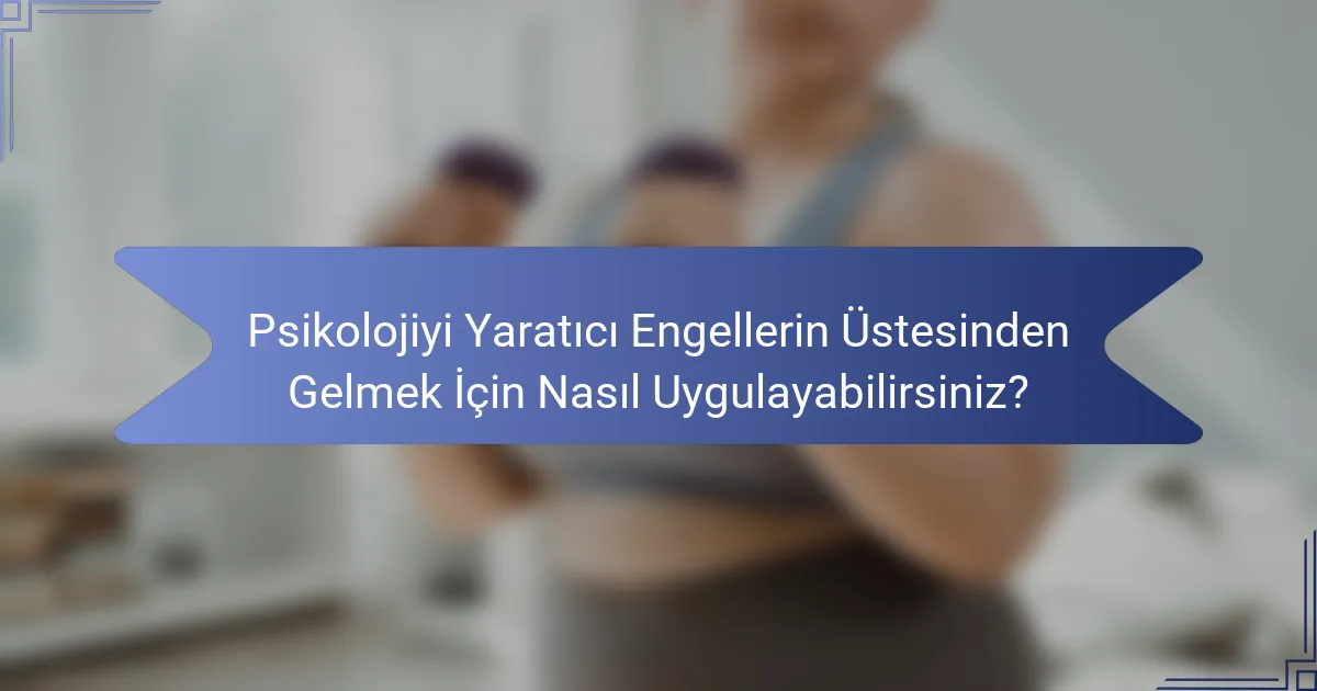 Psikolojiyi Yaratıcı Engellerin Üstesinden Gelmek İçin Nasıl Uygulayabilirsiniz?
