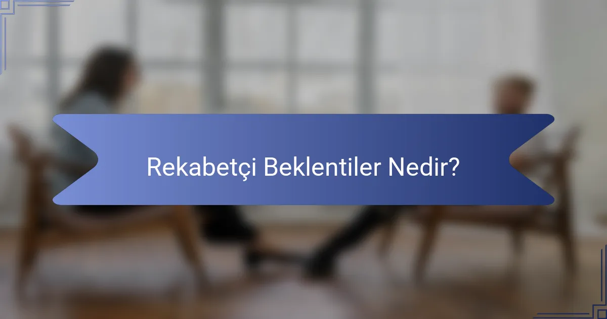 Rekabetçi Beklentiler Nedir?